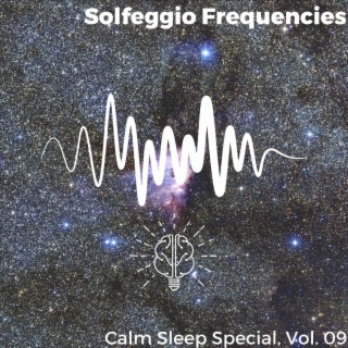 Solfeggio Frequencies - Calm Sleep Special, Vol. 09