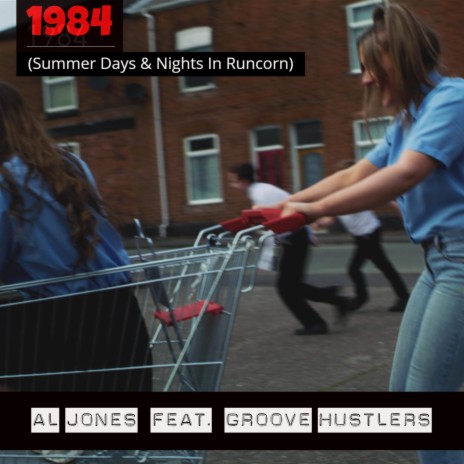 1984 (Summer Days & Nights In Runcorn) [feat. Groove Hustlers Band] | Boomplay Music