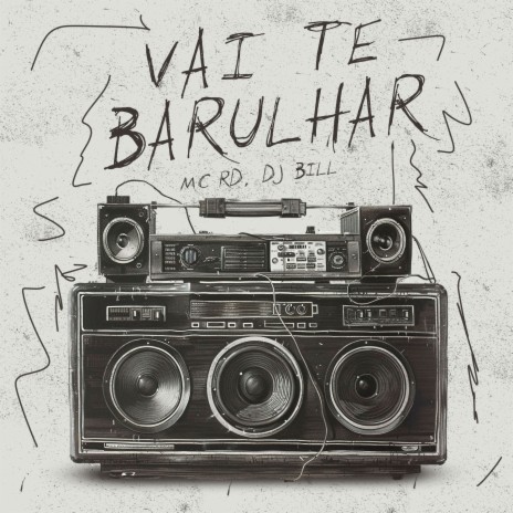 Vai Te Barulha ft. DJ Bill | Boomplay Music