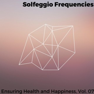 Solfeggio Frequencies - Ensuring Health and Happiness, Vol. 07