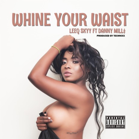 Whine Your Waist ft. Danny Mill$ | Boomplay Music