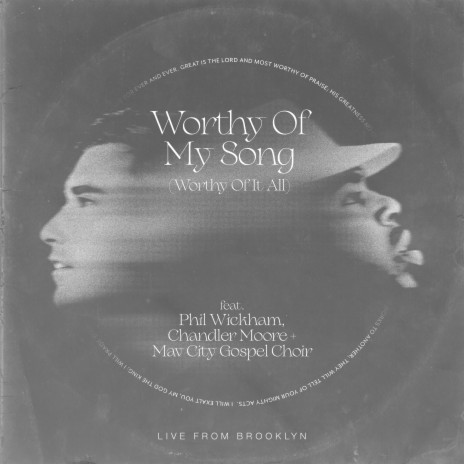 Worthy of My Song (Worthy of It All) ft. Chandler Moore, Maverick City Music & Mav City Gospel Choir