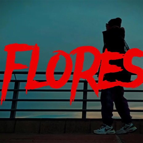 FLORES | Boomplay Music
