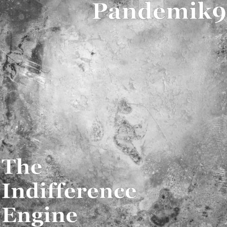 The Indifference Engine Pandemik9 Mp3 Download The Indifference Engine Pandemik9 Lyrics Boomplay Music