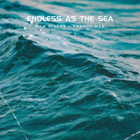 Endless As The Sea ft. Amanda Mak | Boomplay Music