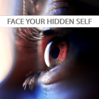 Face Your Hidden Self: Reassuring New Age Music for Yoga Meditation, Serene Sounds to Beat Stress, Healing Music for Total Relaxation & Recharging Mind Battery