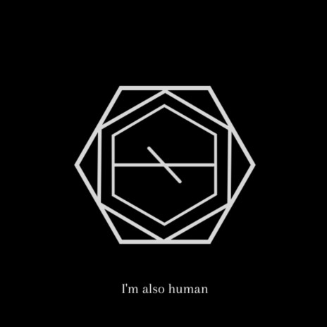 I'm also human: Origin | Boomplay Music