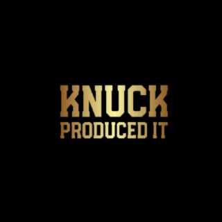 Knuck Produced It Beats