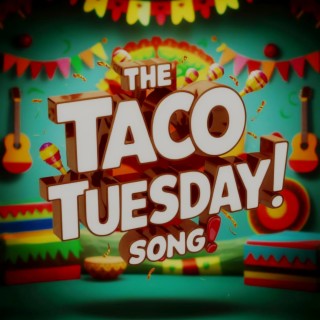 Taco Tuesday! lyrics | Boomplay Music