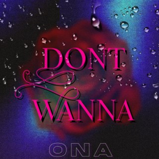 Dont Wanna lyrics | Boomplay Music