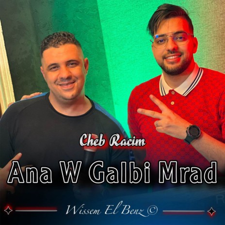 Ana W Galbi Mrad ft. Wissem El Benz | Boomplay Music