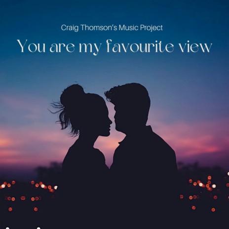 You Are My Favourite View | Boomplay Music