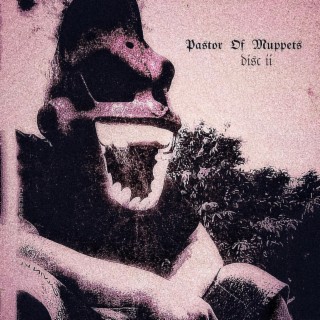 Pastor of Muppets Disc II