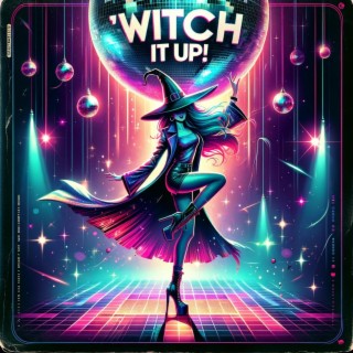 Witch It Up! lyrics | Boomplay Music