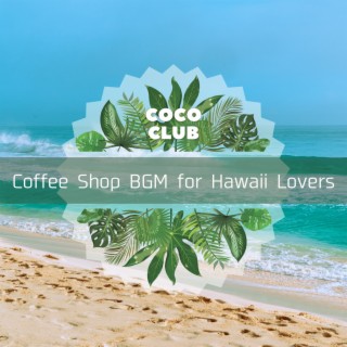 Coffee Shop BGM for Hawaii Lovers