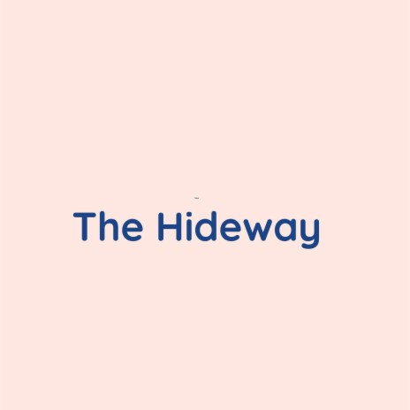 The Hideaway | Boomplay Music