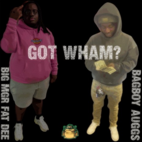 GOT WHAM? ft. BAGBOY AUGGS | Boomplay Music