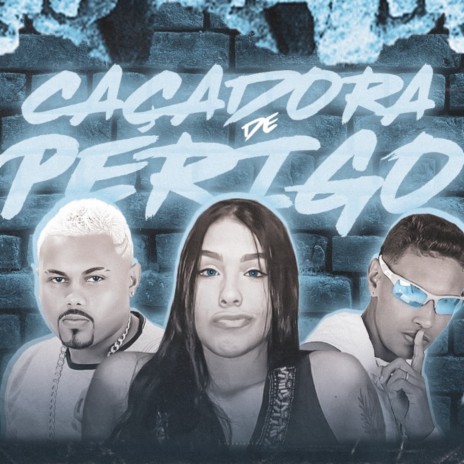 Caçadora de Perigo ft. Salah do Nordeste & MC Ali | Boomplay Music