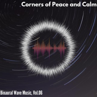 Corners of Peace and Calm - Binaural Wave Music, Vol. 06