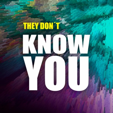 They don't know You | Boomplay Music