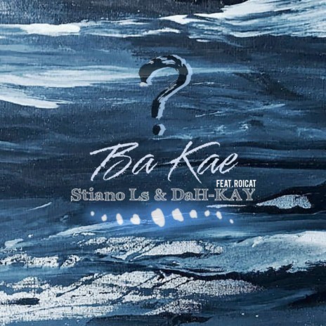 Ba Kae ft. DaH-KAY & Roicat | Boomplay Music