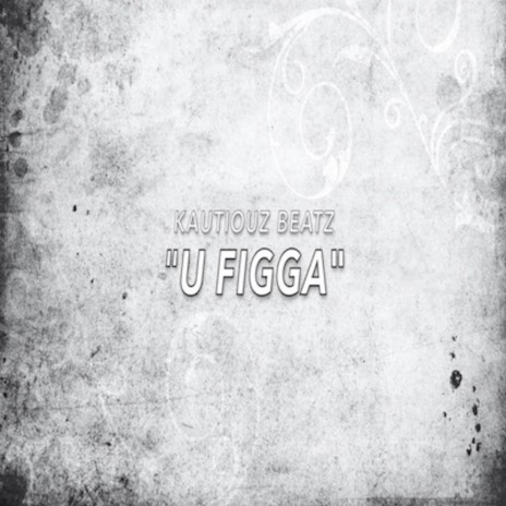 U Figga | Boomplay Music