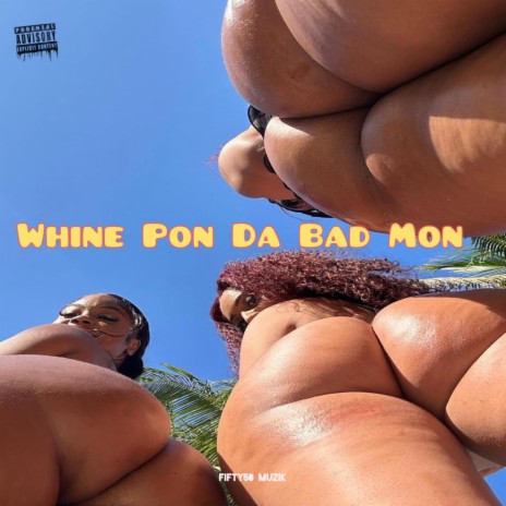 Whine pon da bad mon | Boomplay Music