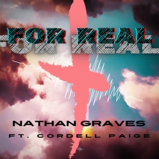 For Real ft. Cordell Paige lyrics | Boomplay Music