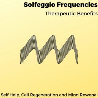 Solfeggio Frequencies - Therapeutic Benefits - Self Help, Cell Regeneration and Mind Rewenal