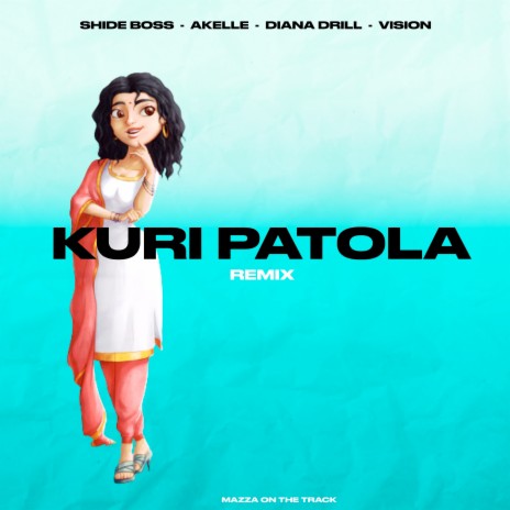 Kuri Patola (Remix) ft. Akelle, Vision, Diana Drill & Mazza On The Track | Boomplay Music