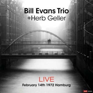 Bill Evans Trio + Herb Geller Live February 14th. 1972 Hamburg (Restauración 2023)
