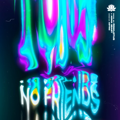 NO FRIENDS | Boomplay Music