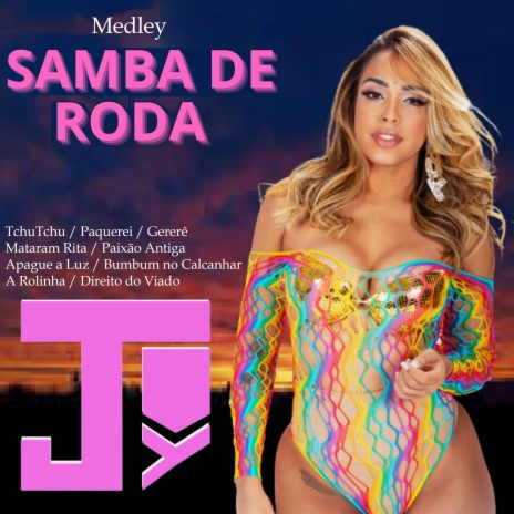 Medley Samba de Roda: TchuTchu / Paquerei / Gererê / Mataram Rita / Paixão Antiga / Apague a Luz / Bumbum no Calcanhar / A Rolinha / Direito do Viado | Boomplay Music