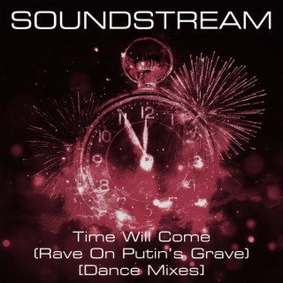 Time Will Come (Rave On Putin’s Grave) (Dance Mixes)