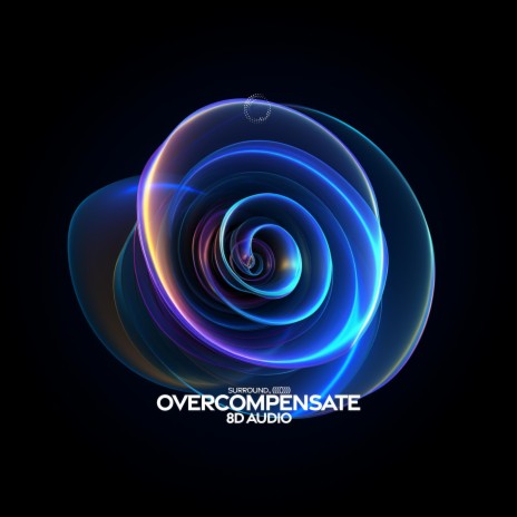 Overcompensate (8D Audio) ft. (((()))) | Boomplay Music