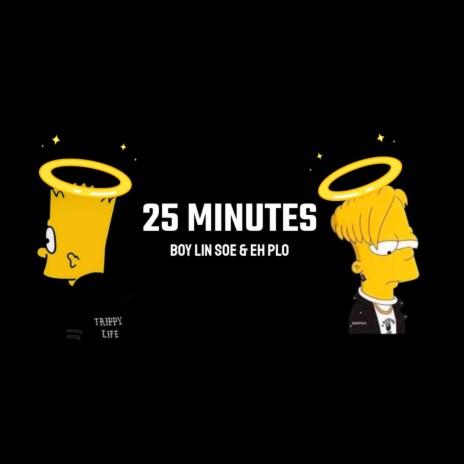 25 Minutes (feat. Boy Lin Soe) | Boomplay Music