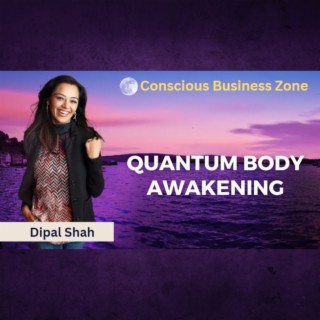 Enjoy Quantum Body Awakening Now with Dipal Shah!