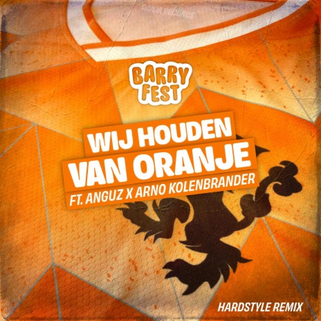 Wij Houden Van Oranje ft. Anguz & Arno Kolenbrander | Boomplay Music