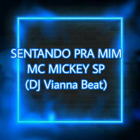 Sentando pra Mim ft. DJ Vianna Beat | Boomplay Music