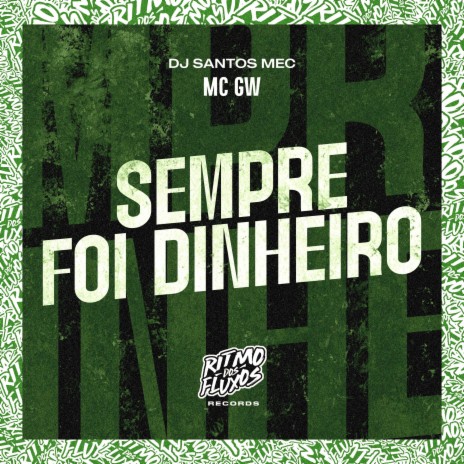 Sempre Foi Dinheiro ft. DJ Santos MEC | Boomplay Music