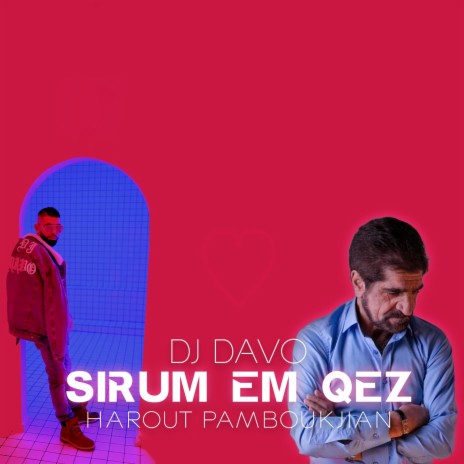 Sirum Em Qez ft. Harout Pamboukjian | Boomplay Music