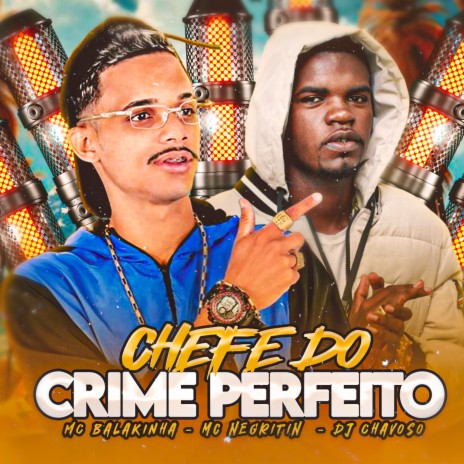 Chefe do Crime Perfeito ft. MC Negritin | Boomplay Music