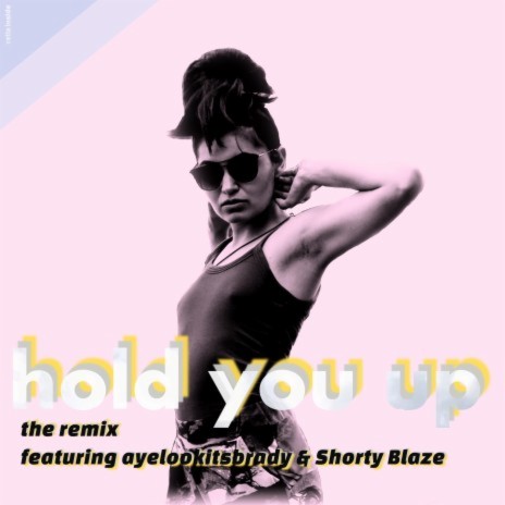 Hold You Up (Remix) ft. ayelookitsBRADY & Gar-deen-yuh | Boomplay Music