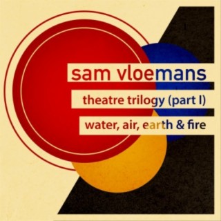 theatre trilogy (part I) : Water, air, earth & fire