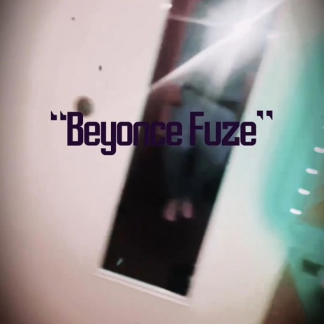 Beyonce Fuze