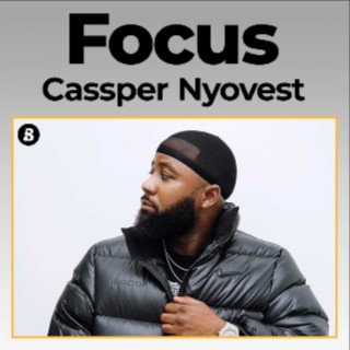 Focus: Cassper Nyovest