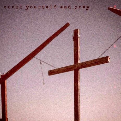 Cross Yourself and Pray