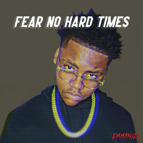 Fear No hard Times | Boomplay Music