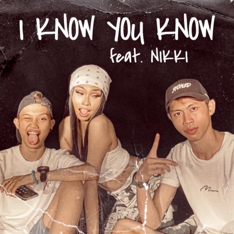 I Know You Know ft. Nikki Diamond | Boomplay Music