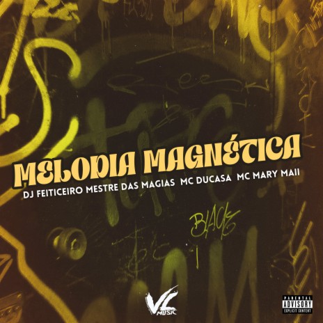 Melodia Magnética ft. MC DUCASA & Mc Mary Maii | Boomplay Music